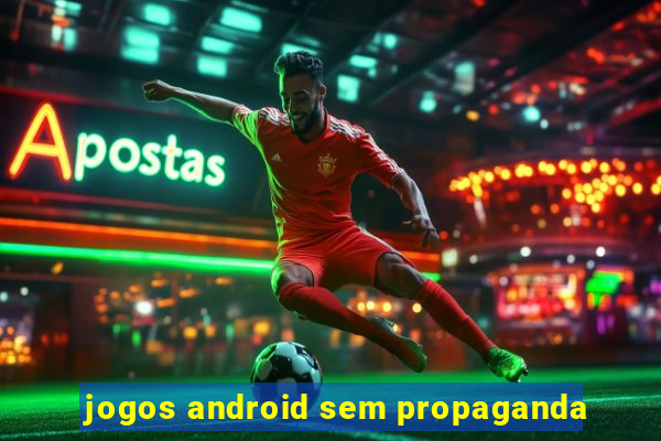 jogos android sem propaganda